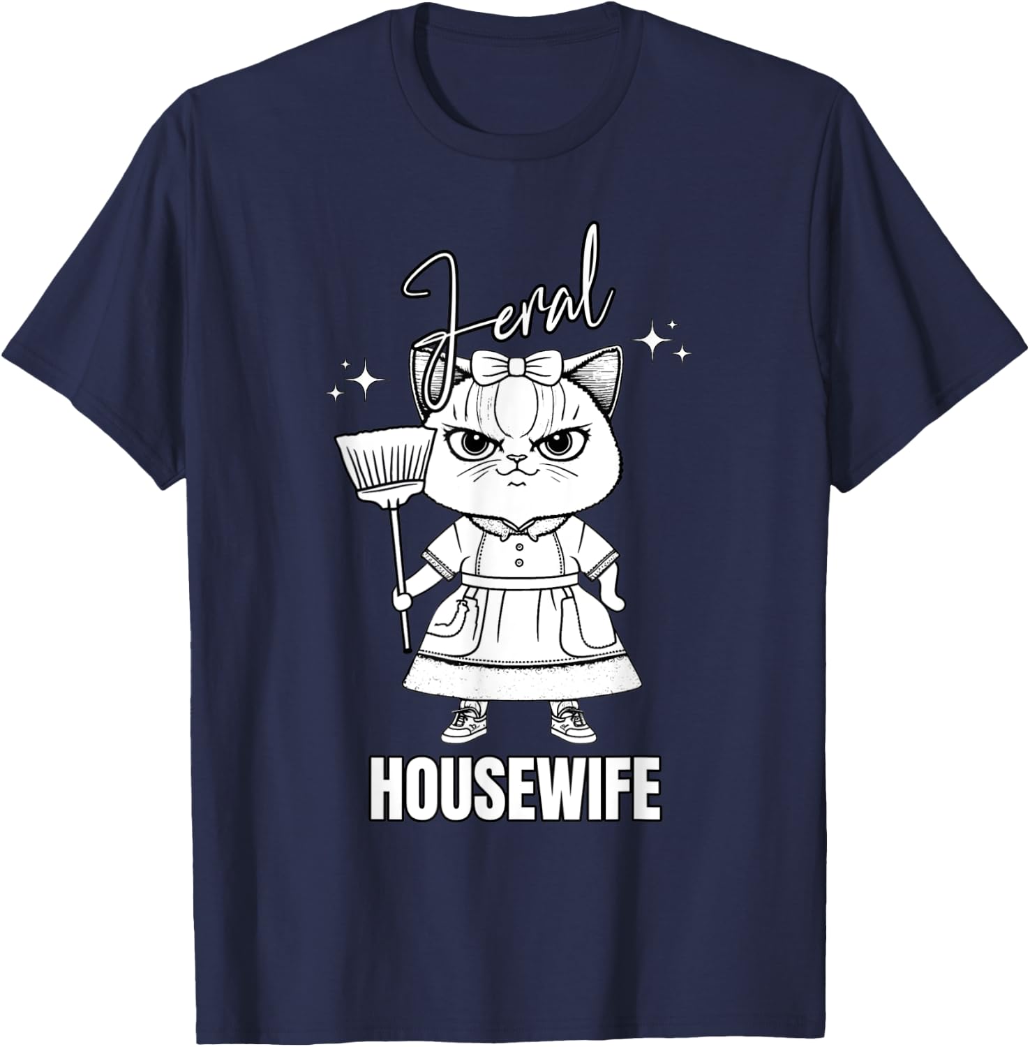Not Domestic Feral Housewife Funny Wife Mom Cat Design Women T-Shirt - T-Shirt | Navy