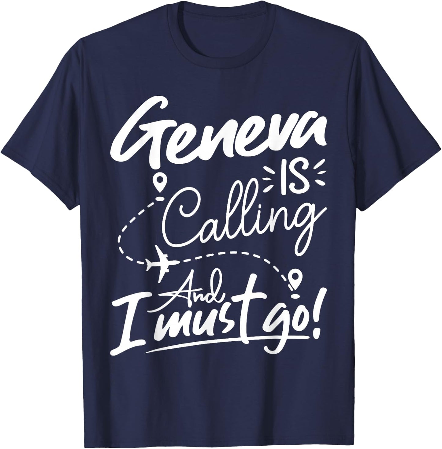 Funny Geneva Is Calling and I Must Go - Switzerland Travel T-Shirt - T-Shirt | Navy
