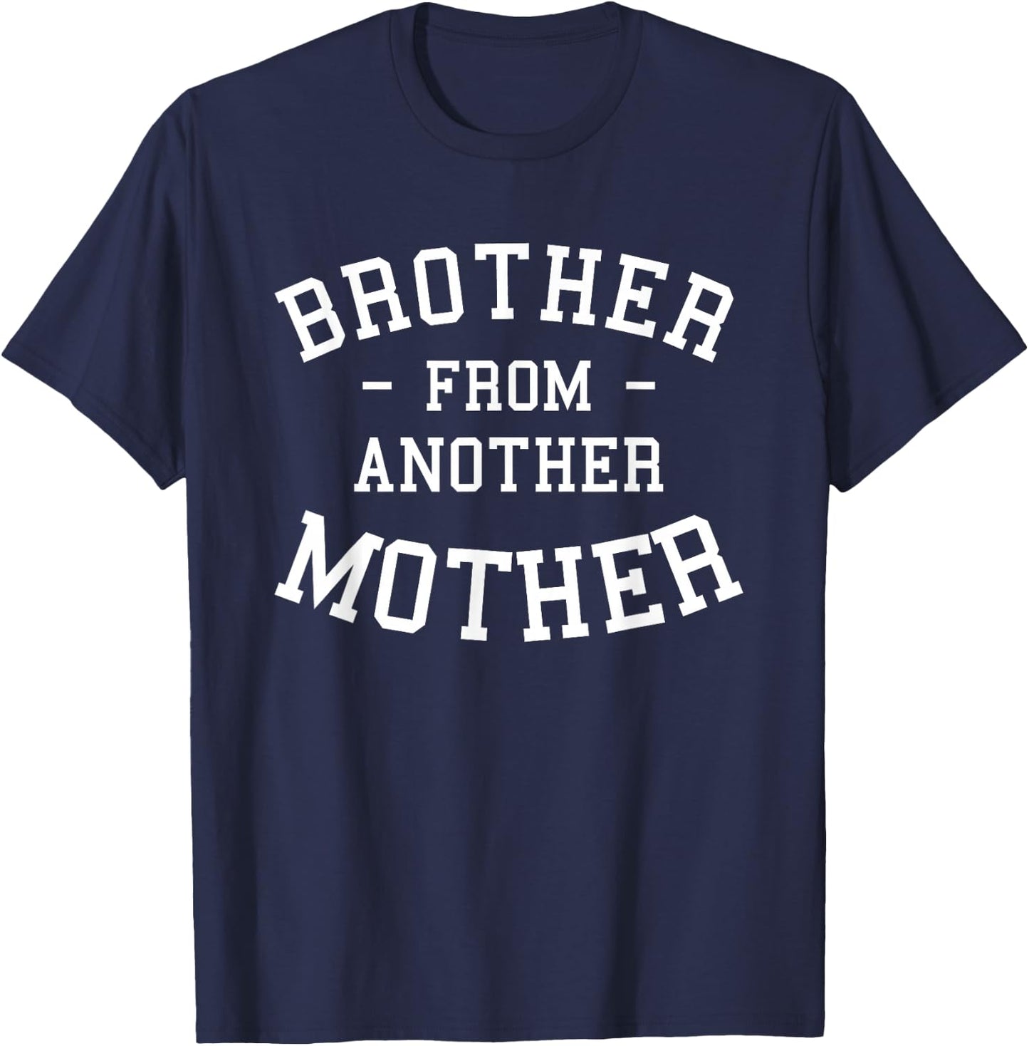 Brother From Another Mother Step-Brother Family Best Friend T-Shirt - T-Shirt | Navy