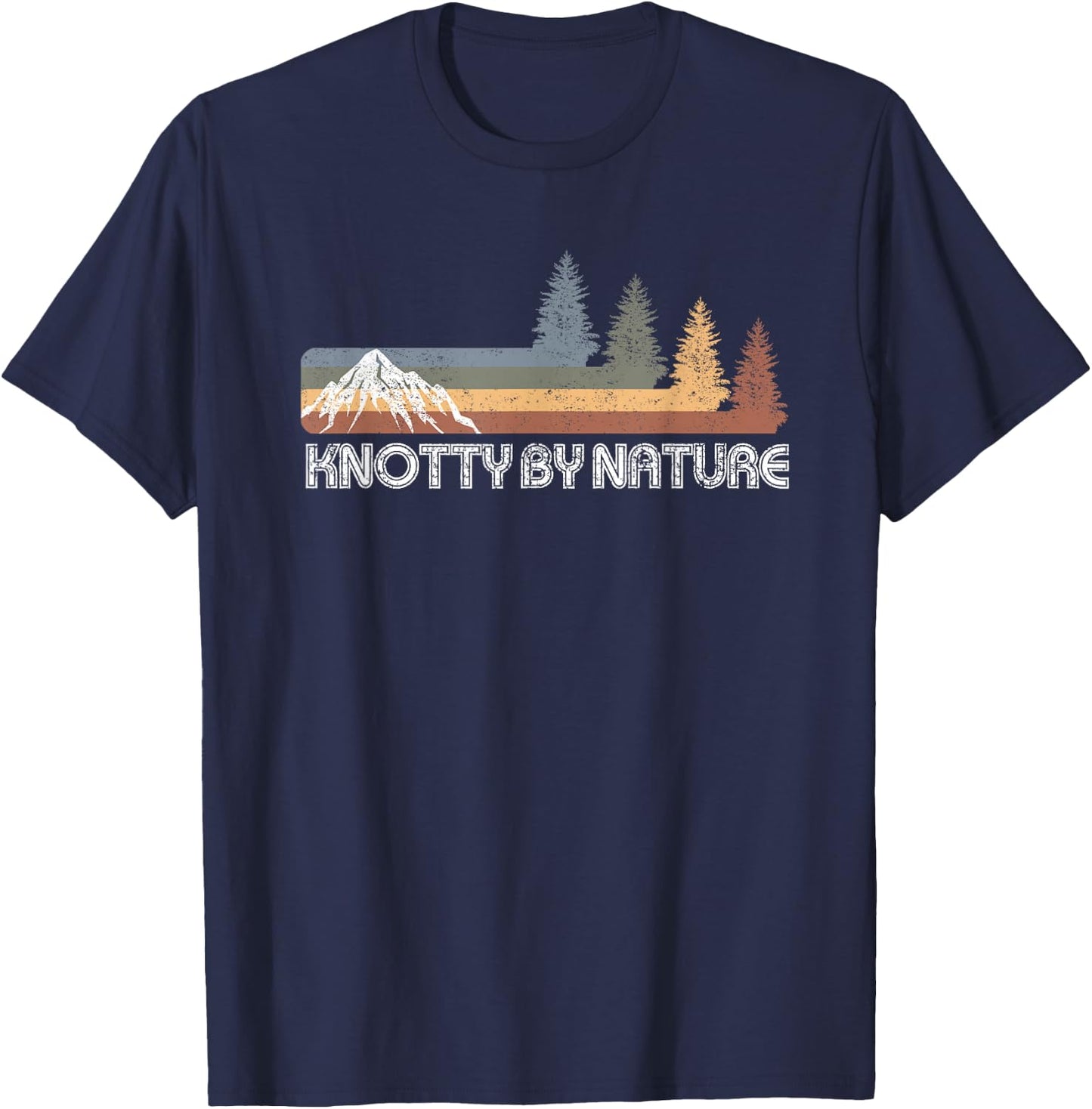 Knotty By Nature Pine Trees Camping Hiking Fishing Mountain T-Shirt - T-Shirt | Navy