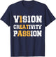 Vision Creativity Passion Funny Sayings Sarcastic T-Shirt - T-Shirt | Navy