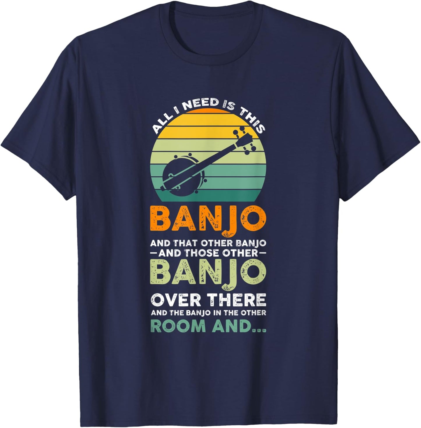all I need is this banjo Banjo Player T-Shirt - T-Shirt | Navy