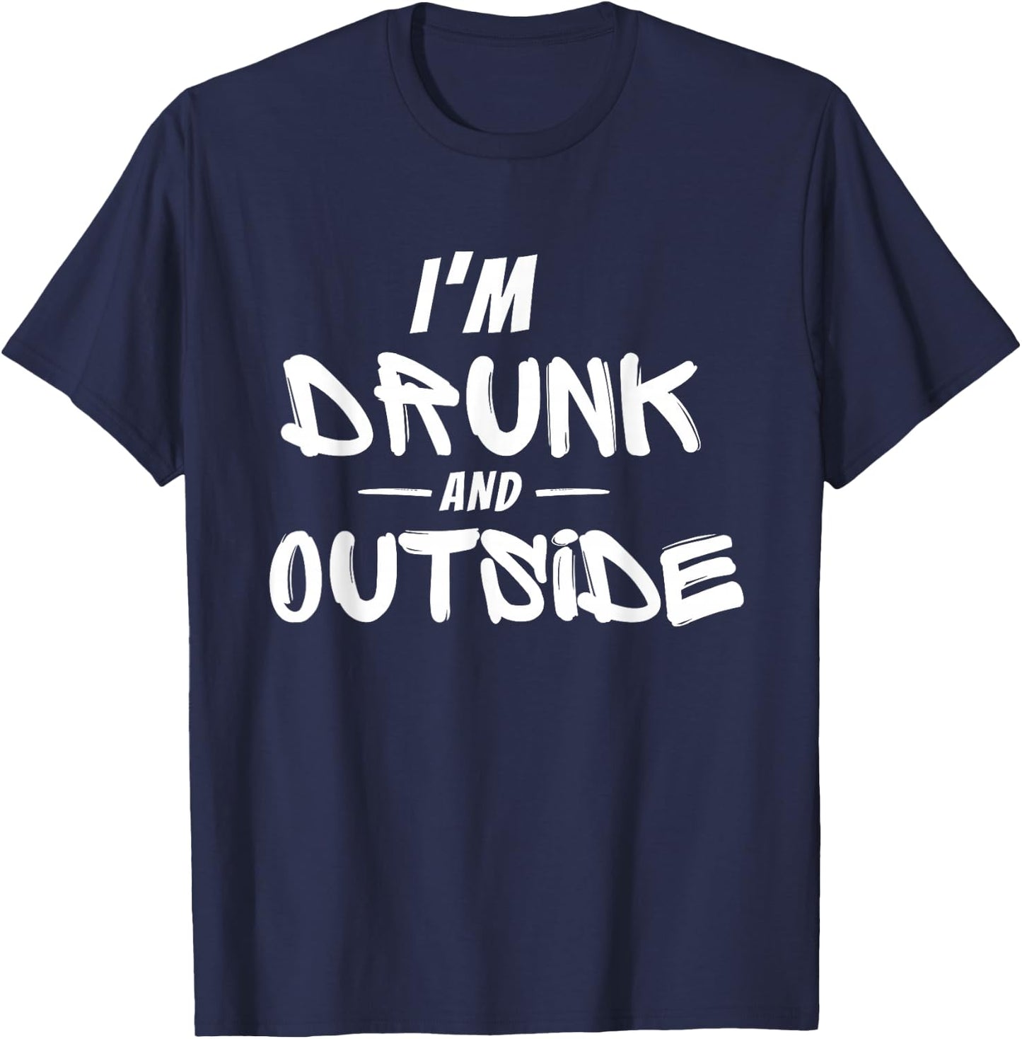 I’m Drunk and Outside | Soca Carnival Party| Outside Energy T-Shirt - T-Shirt | Navy