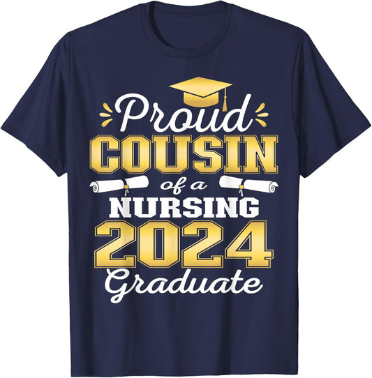 Proud Cousin Class Of 2024 Nursing Graduate Nurse T-Shirt - T-Shirt | Navy