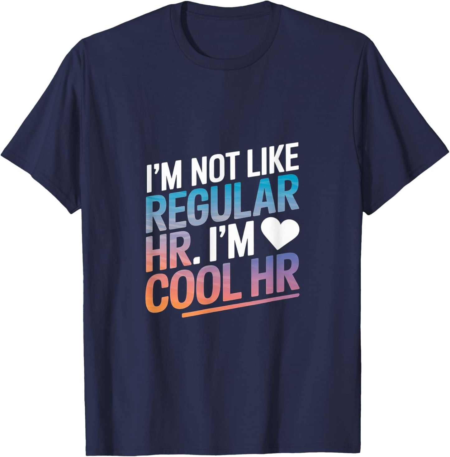 Cool HR Funny HR Office Quote Human Resources T-Shirt - T-Shirt | Navy