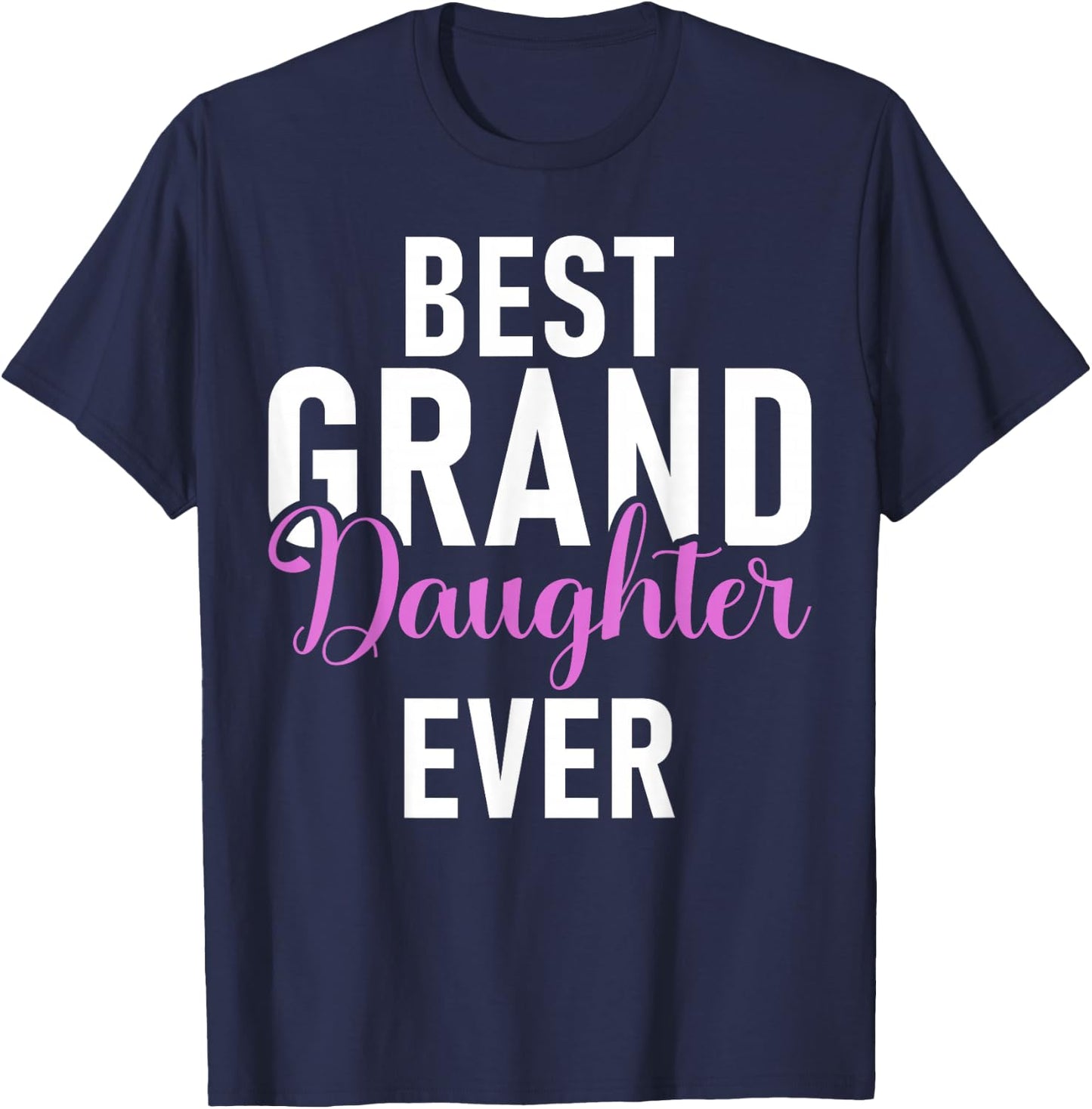 Best Granddaughter Ever Granddaughter T-Shirt - T-Shirt | Navy