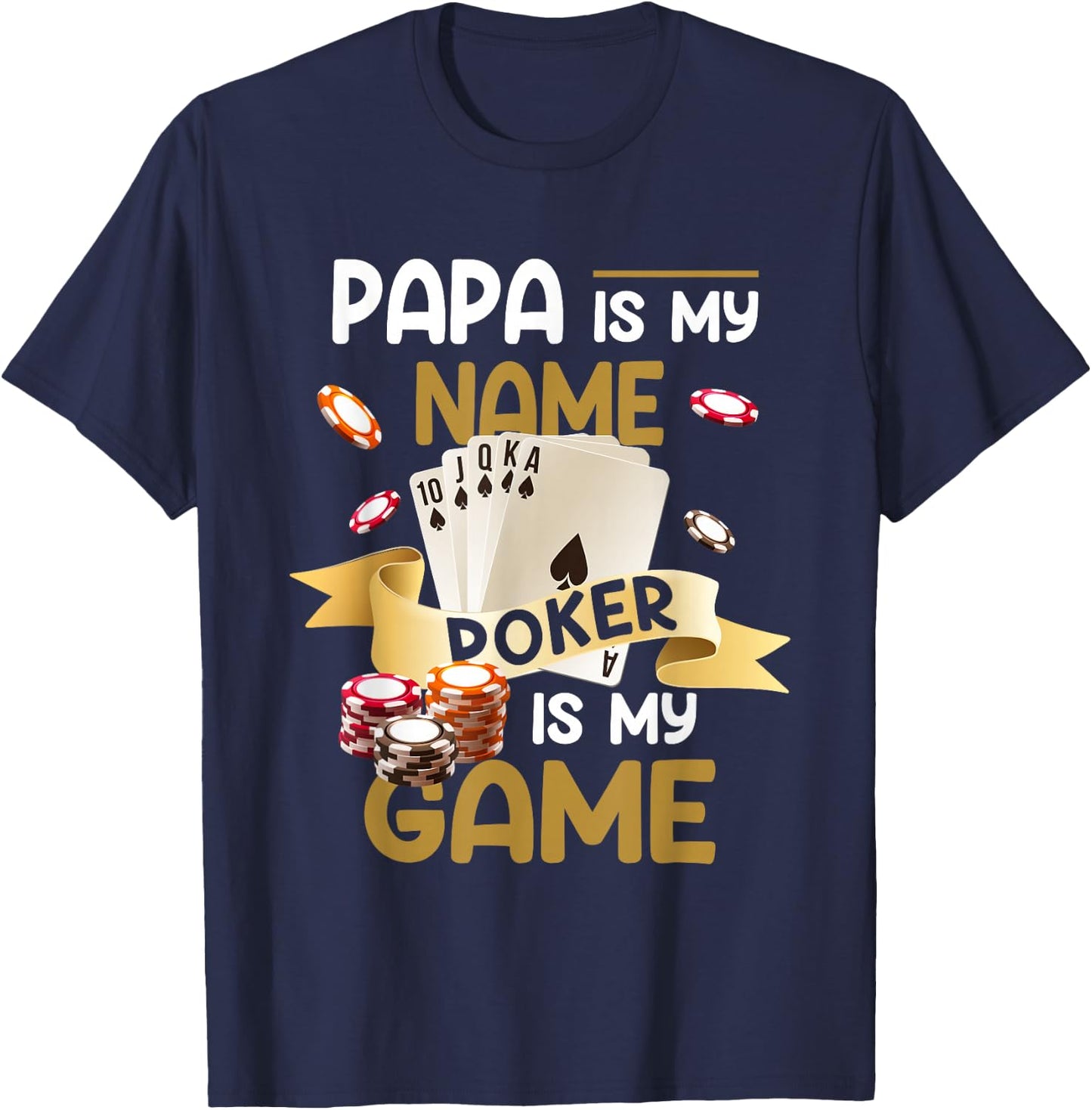Papa Is My Name Poker est mon jeu Dad Funny Father Poker T-Shirt - T-Shirt | Navy