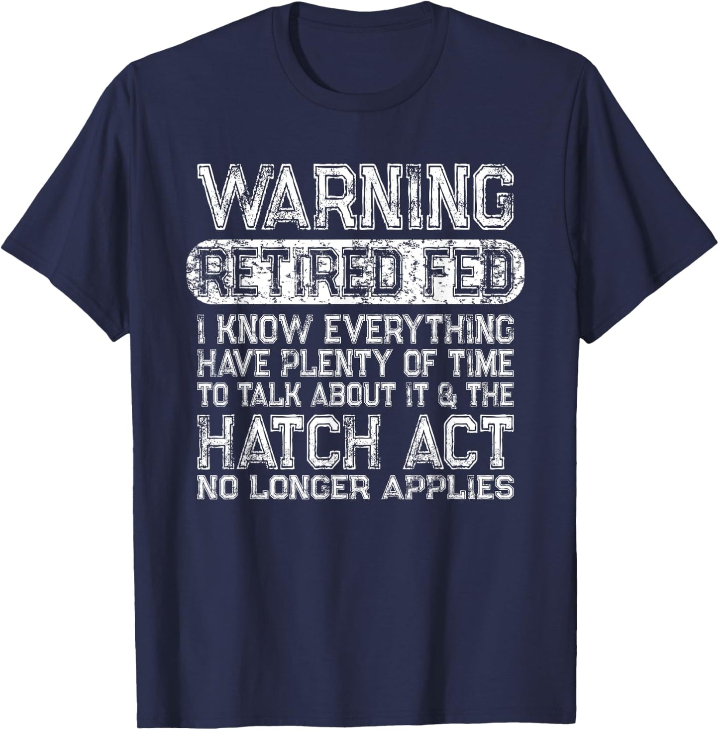 Retired Federal Employee - Funny Hatch Act Retirement Meme T-Shirt - T-Shirt | Navy