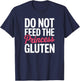 Do Not Feed The Princess Gluten Intolerance Funny Celiac T-Shirt - T-Shirt | Navy