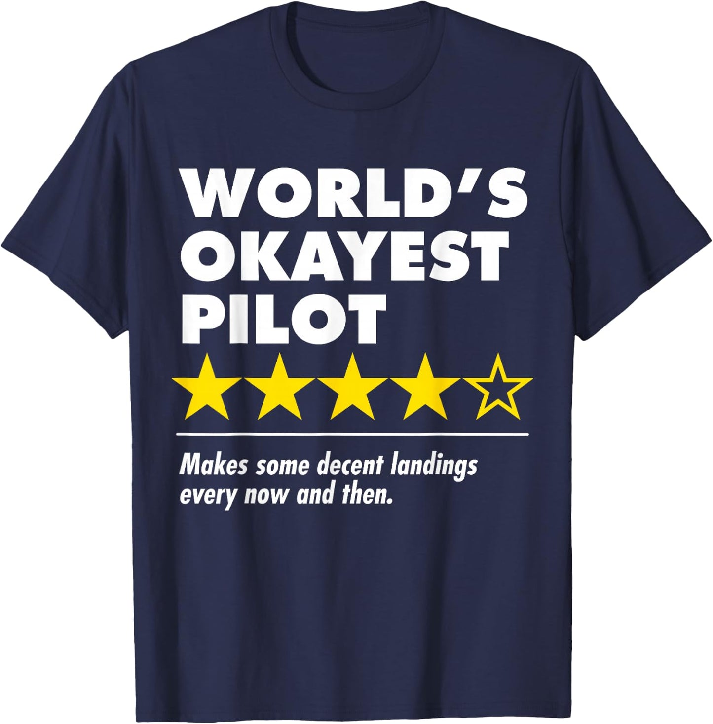 Worlds Okayest Pilot Funny Review Four Star Rating Airplane T-Shirt - T-Shirt | Navy