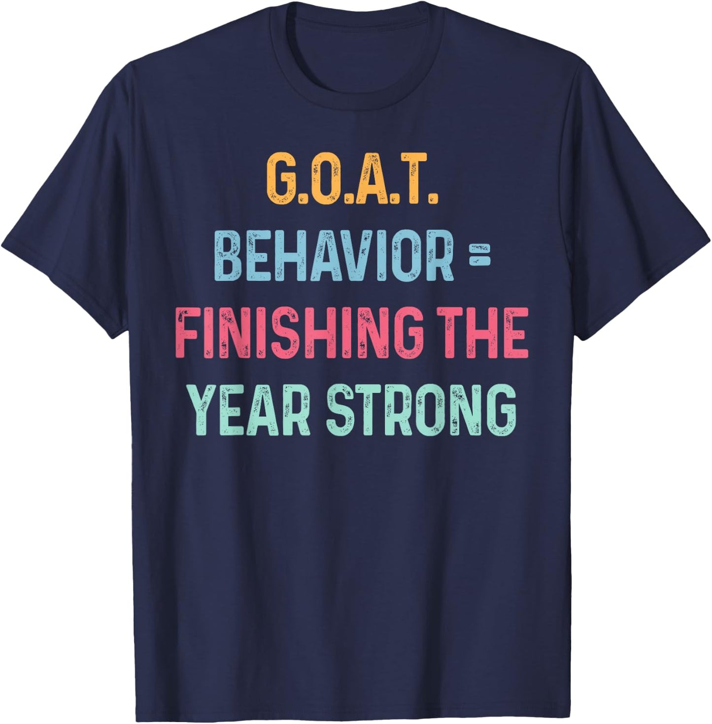 GOAT Behavior Finishing The Year Strong Matching End of Year T-Shirt - T-Shirt | Navy