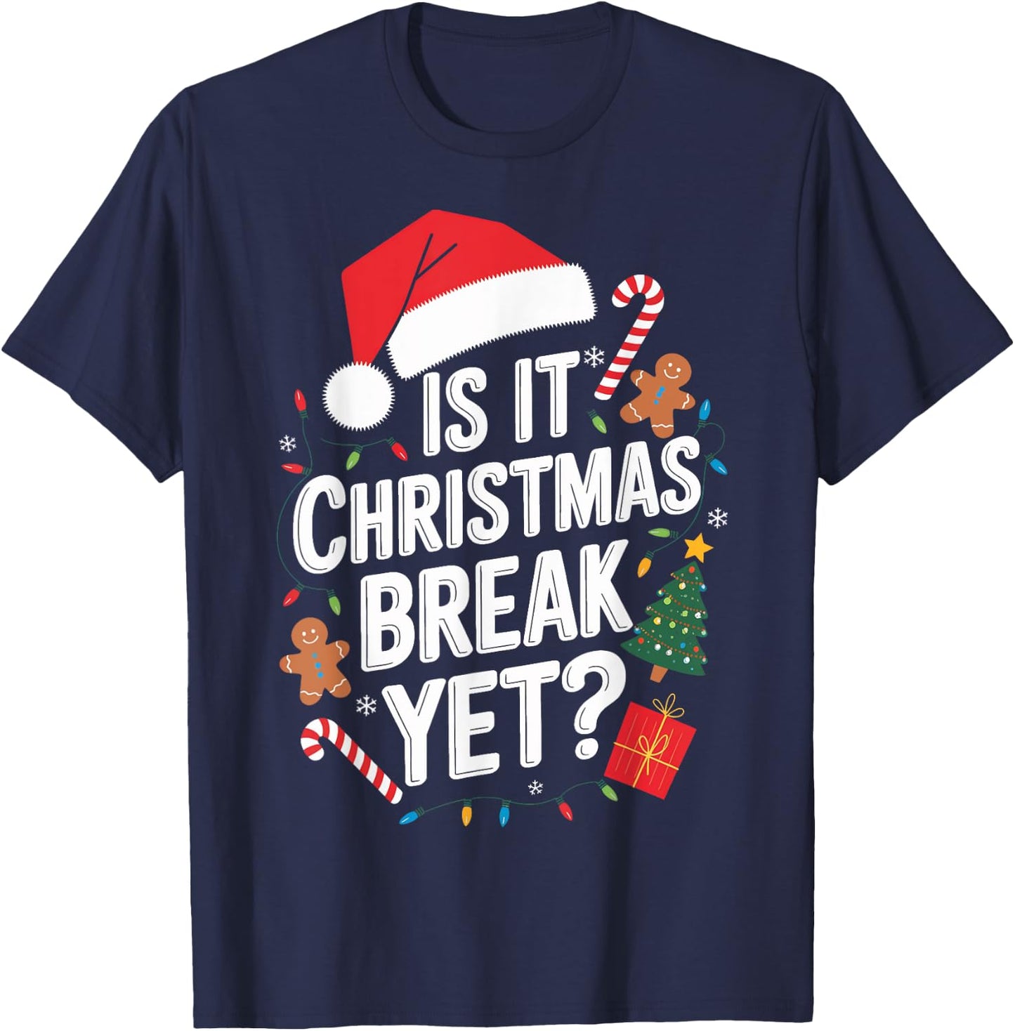 Christmas Teaching Is It Christmas Break Yet Teacher Xmas T-Shirt - T-Shirt | Navy