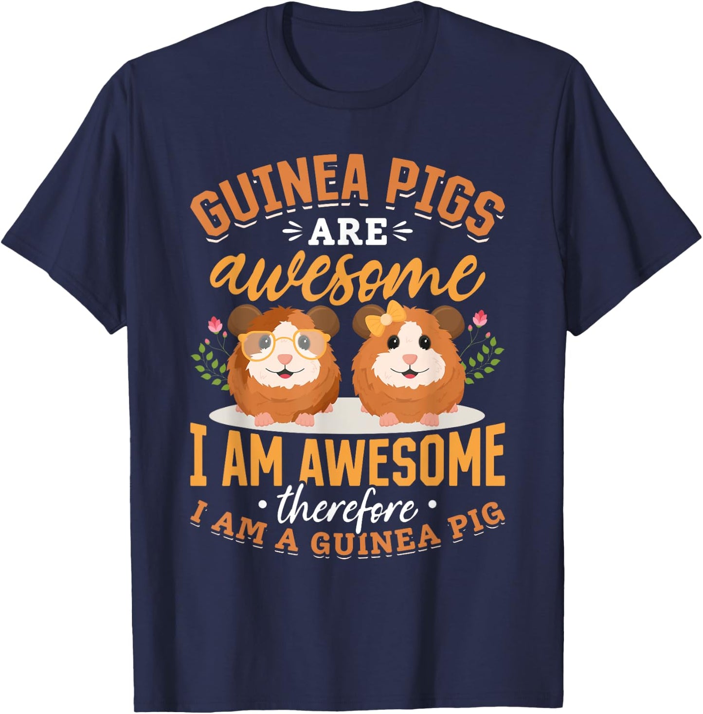 Guinea Pig Animals Pet - Guinea Pigs are Awesome T-Shirt - T-Shirt | Navy