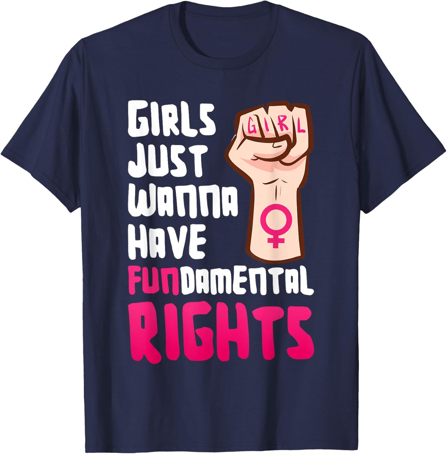 Girls want to simply just fundamental right have Feminism Empowerment , black T-Shirt - T-Shirt | Navy