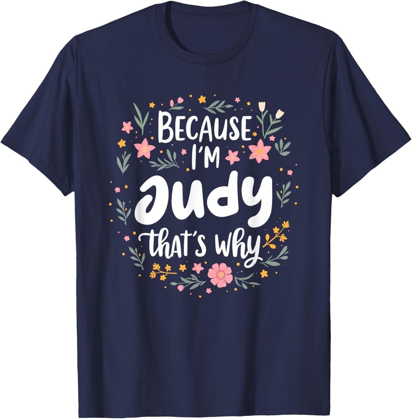 Women Because I'm Judy That's Why Woman T-Shirt - T-Shirt | Navy