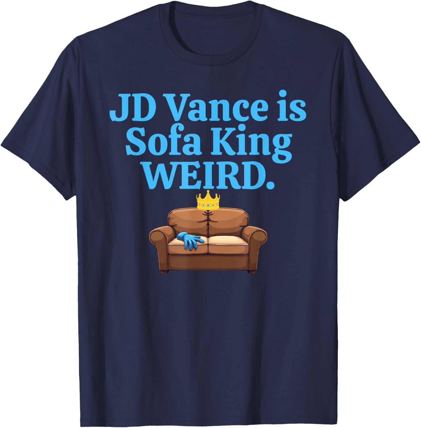 Funny Couch Loveseat JD Vance Is Sofa King Weird Joke Meme T-Shirt - T-Shirt | Navy