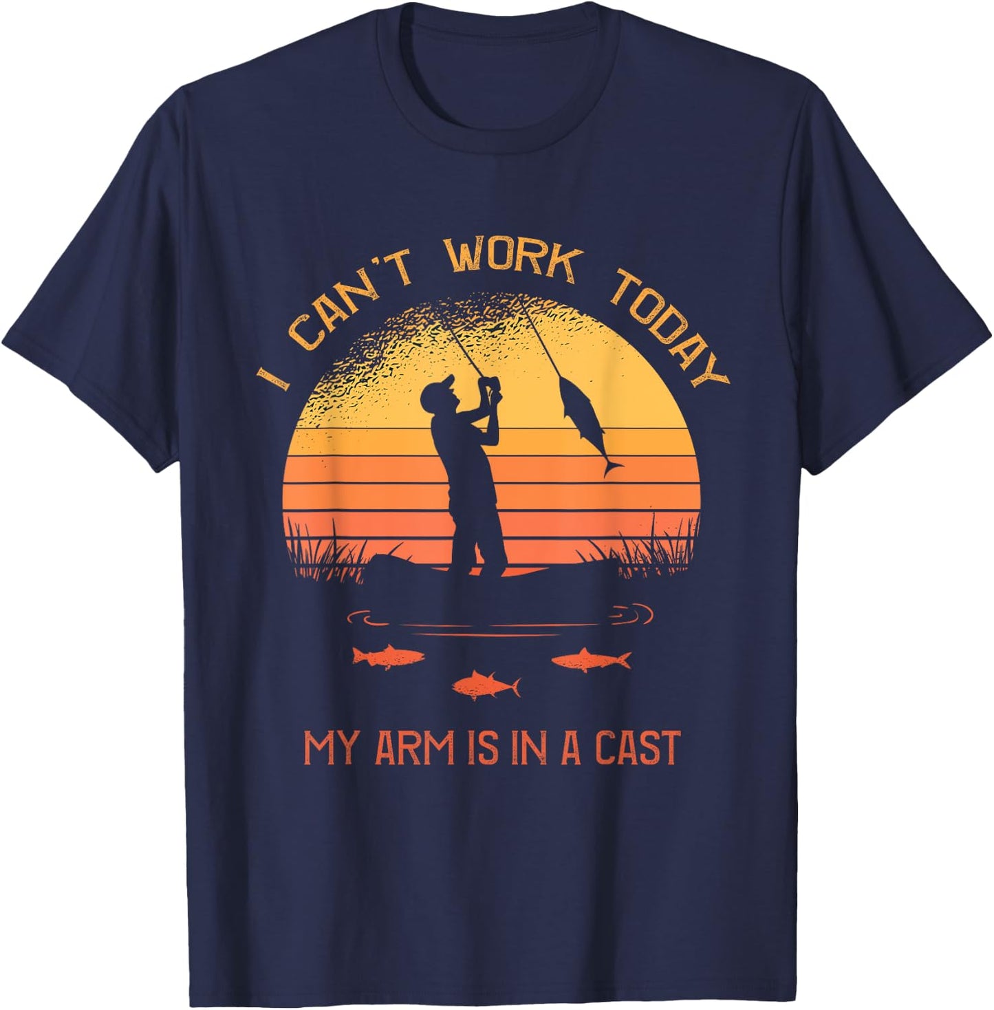 Fisherman, I can't work today my arm is in a cast, Funny T-Shirt - T-Shirt | Navy