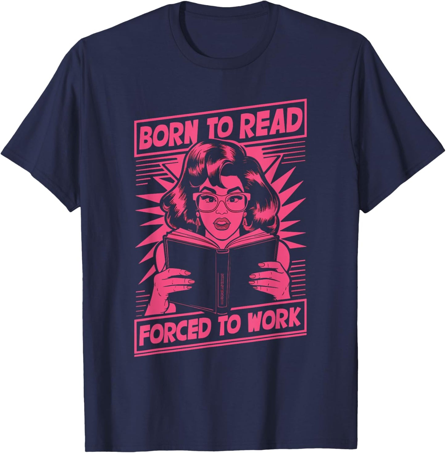 Born To Read Forced To Work Librarian Reading , Black, S T-Shirt - T-Shirt | Navy
