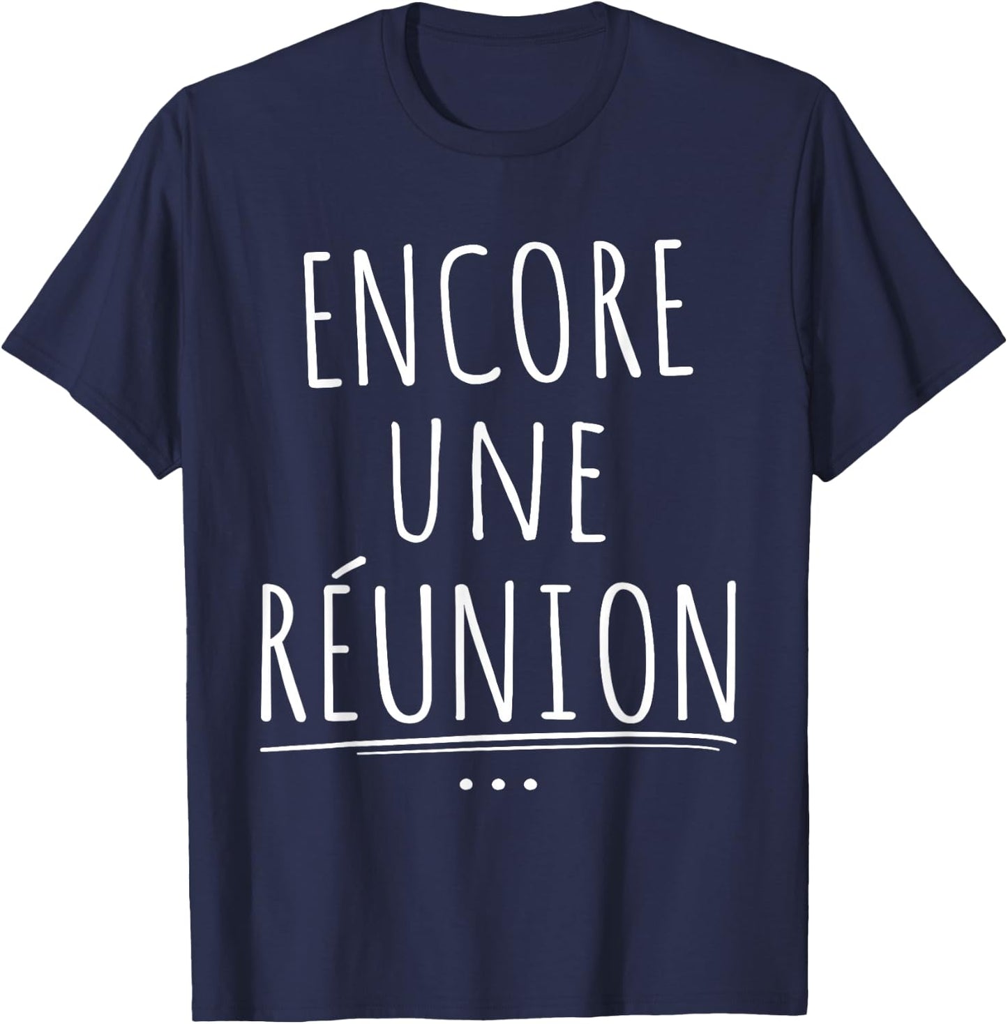 Encore Une Réunion Teacher Humour T-Shirt - T-Shirt | Navy
