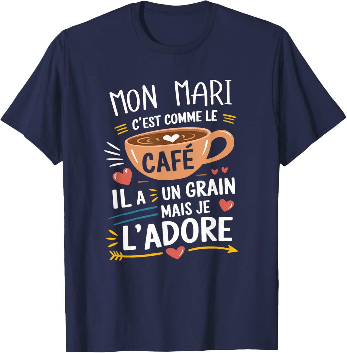 Mon Mari Comme le Café – Gift Humour Coffee , Black, S T-Shirt - T-Shirt | Navy
