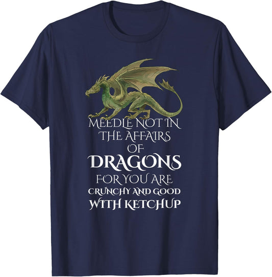 Do Not Meddle In The Affairs Of Dragons For You Are Crunchy T-Shirt - T-Shirt | Navy