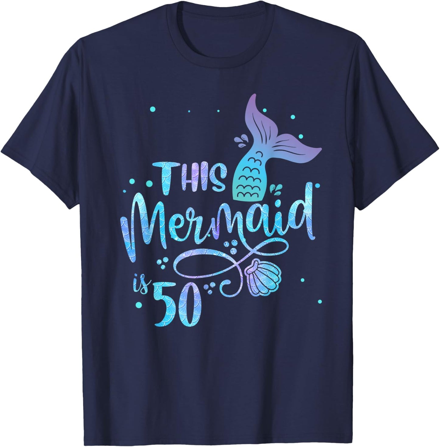 This Mermaid Is 50 Years Old 50th Birthday Mother Mermaids T-Shirt - T-Shirt | Navy
