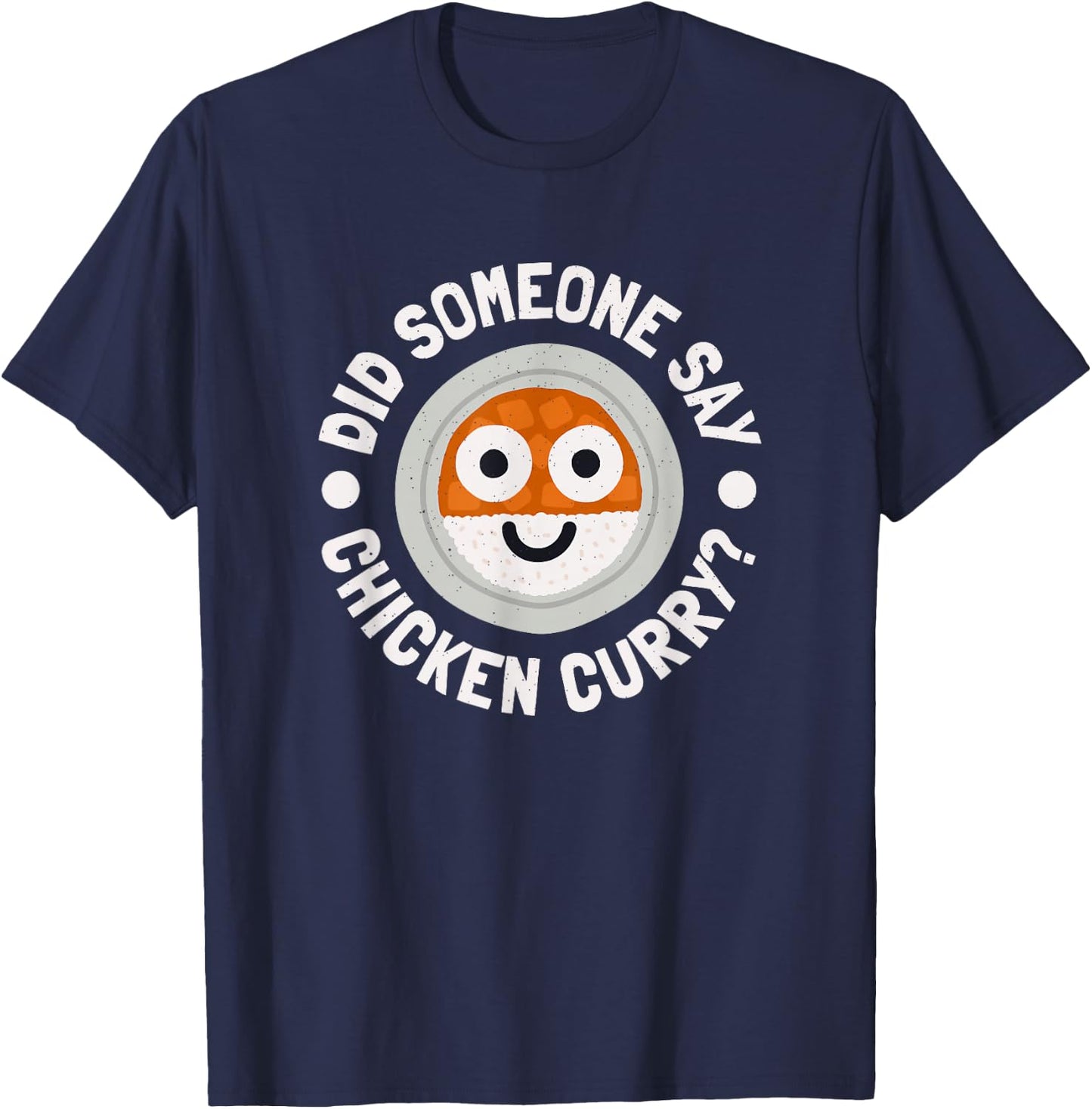 Did Someone Say Chicken Curry? - Caribbean Chicken Curry T-Shirt - T-Shirt | Navy