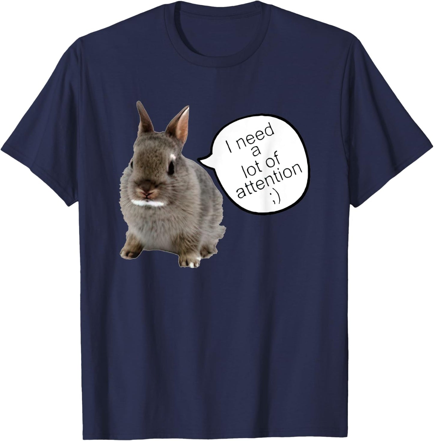 I Need A Lot Of Attention T-Shirt - T-Shirt | Navy