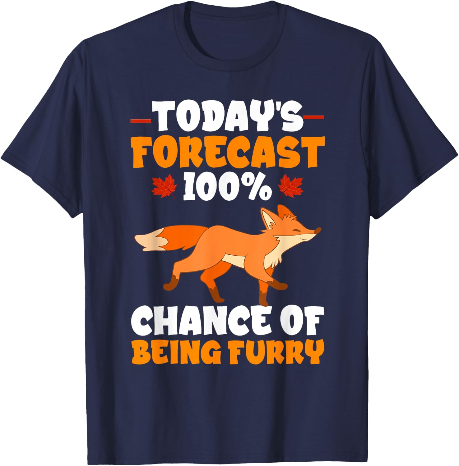 Furry Fandom Fursona Fursuit Fox 100% Chance Of Being Furry T-Shirt - T-Shirt | Navy