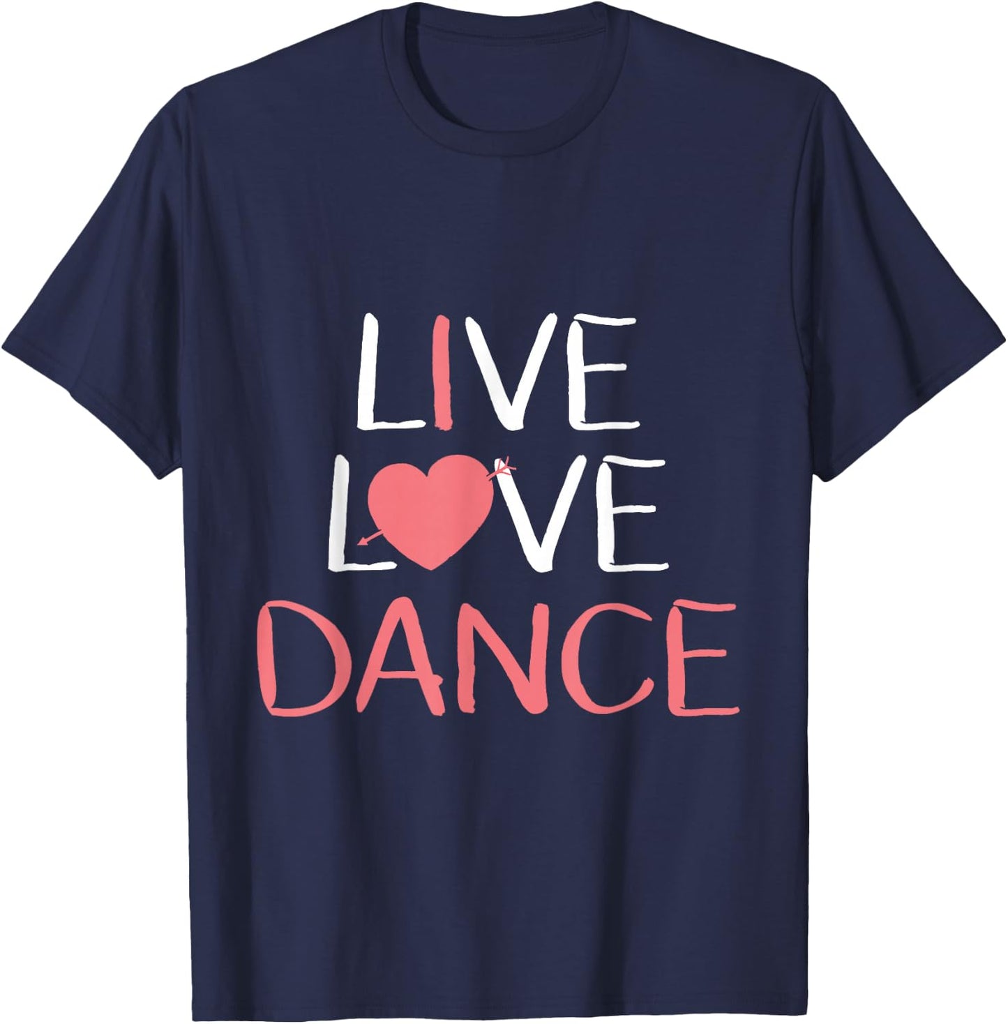 Live Love Dance für Damen und Mädchen, niedliches Geschenk für Tänzerinnen T-Shirt - T-Shirt | Navy