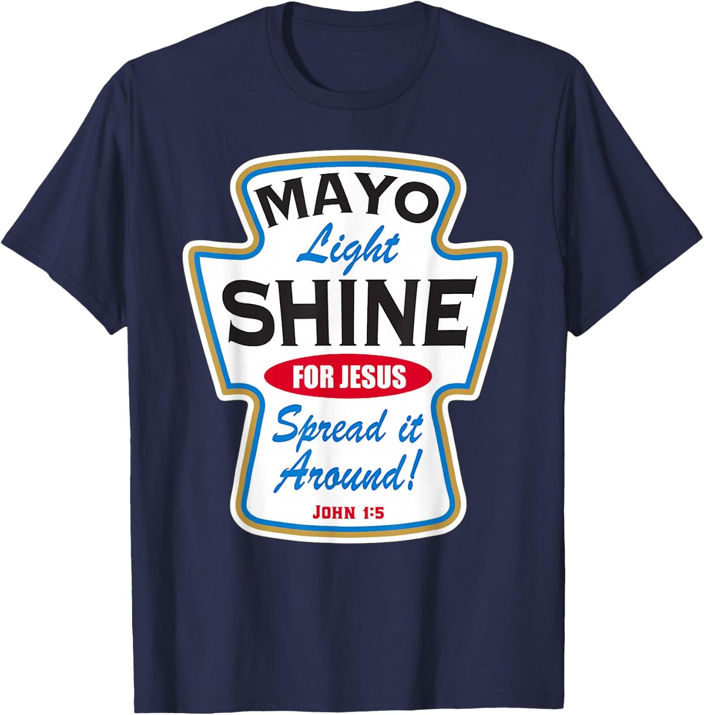 Mayo Light Shine Funny Christian T-Shirt - T-Shirt | Navy