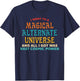I Went To A Magical Alternate Universe Vintage T-Shirt - T-Shirt | Navy