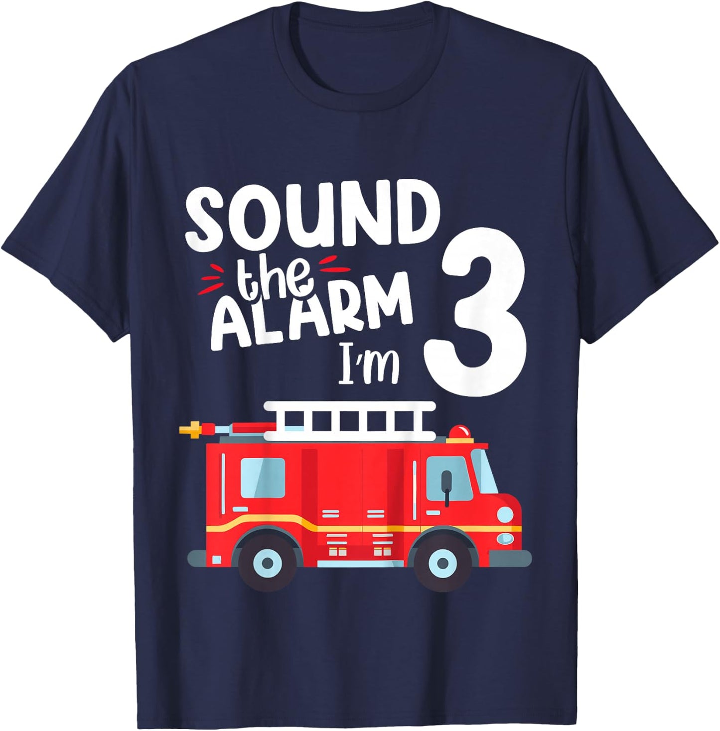Kids Sound The Alarm I'm 3 Year Old Fire Truck Boys 3rd Birthday T-Shirt - T-Shirt | Navy