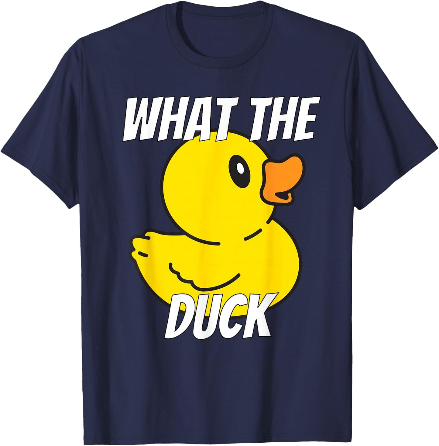 What The Duck | Funny Rubber Duck Stuff Apparel Clothing T-Shirt - T-Shirt | Navy