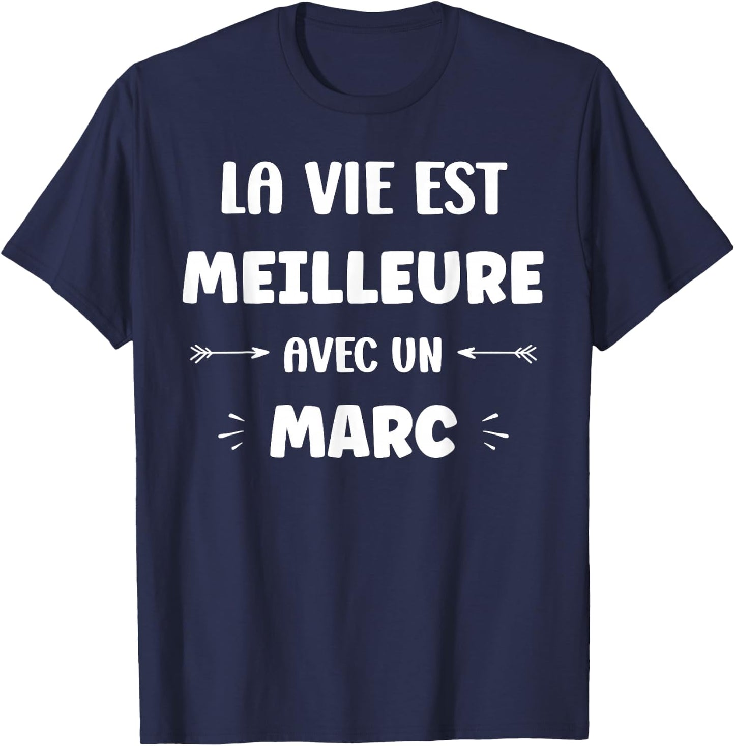 Humor quote Marc la vie est mieux avec Marc T-Shirt - T-Shirt | Navy