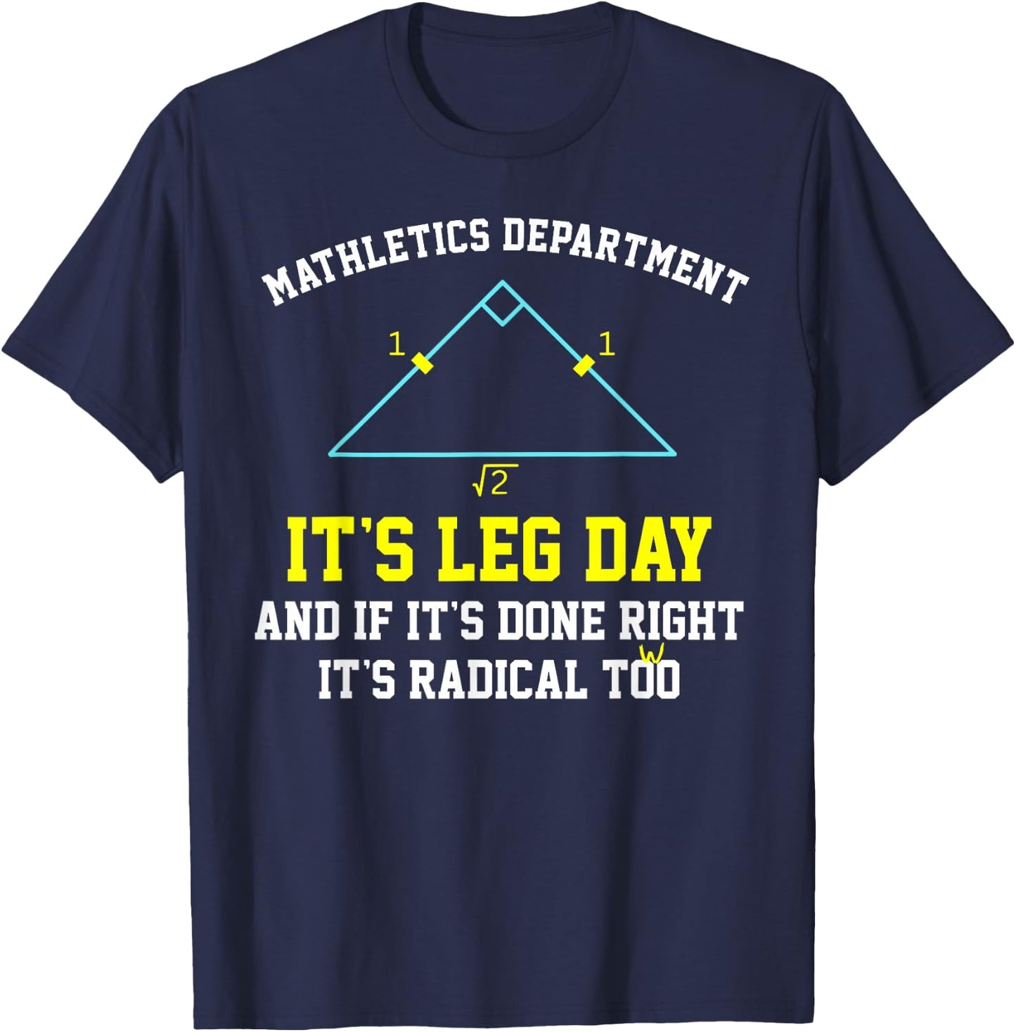 Mathletics Leg Day Geometry Math Teacher Right Triangle Trig T-Shirt - T-Shirt | Navy