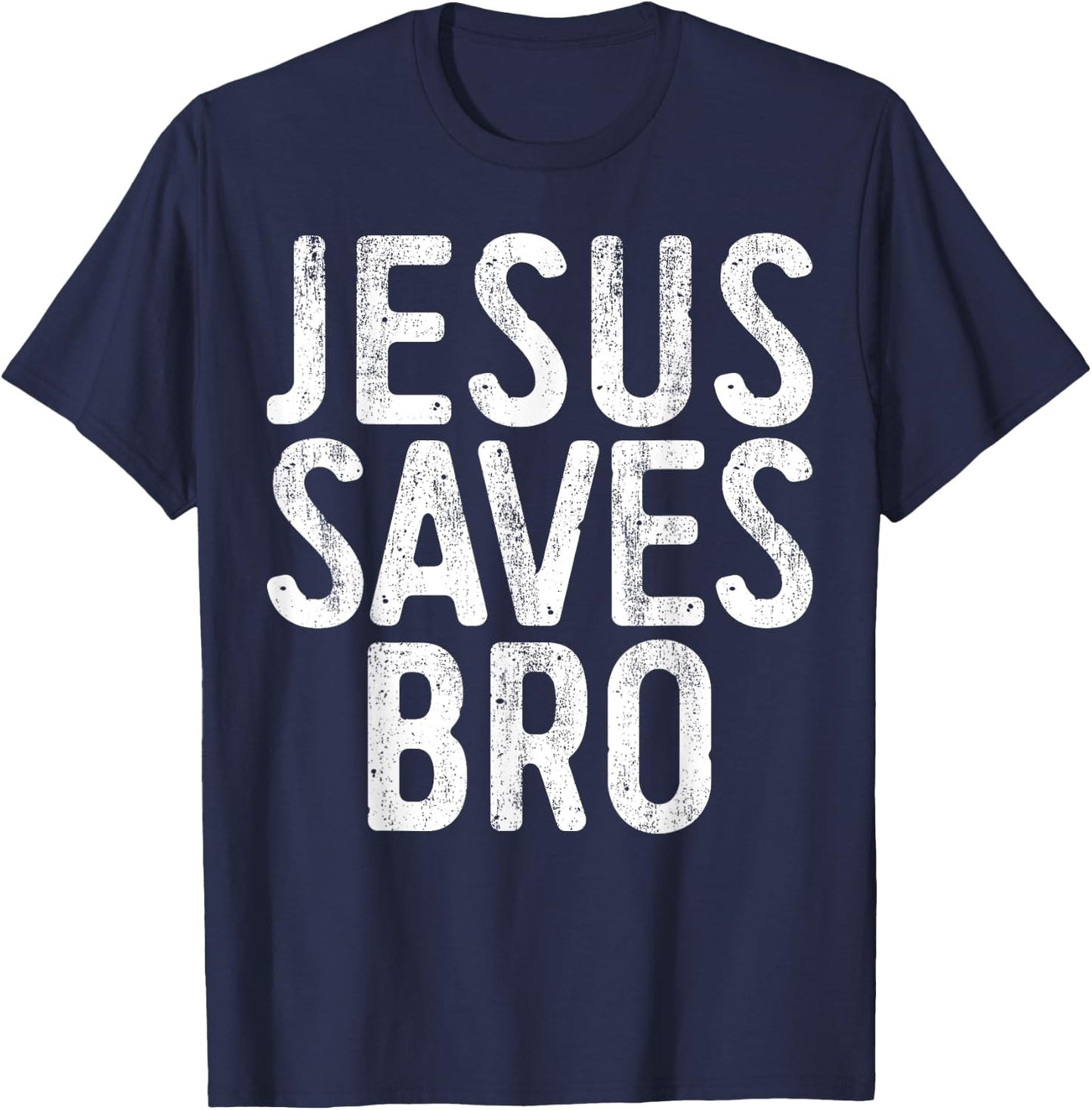 Jesus Saves Bro Shirt Men Women Kids Christian Religion T-Shirt - T-Shirt | Navy