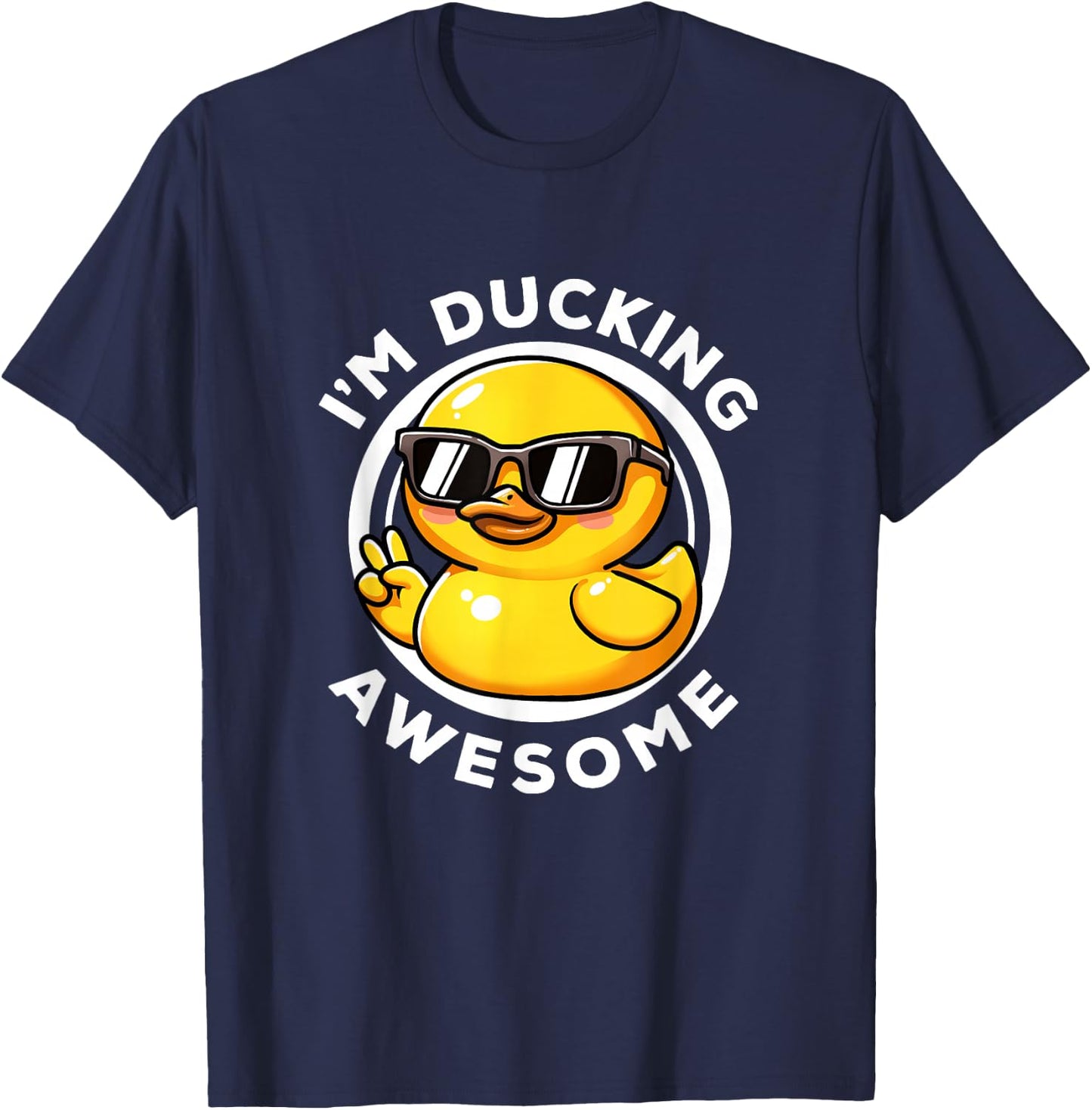 I'm Ducking Awesome I Love Duck Lovers Funny Rubber Duck T-Shirt - T-Shirt | Navy