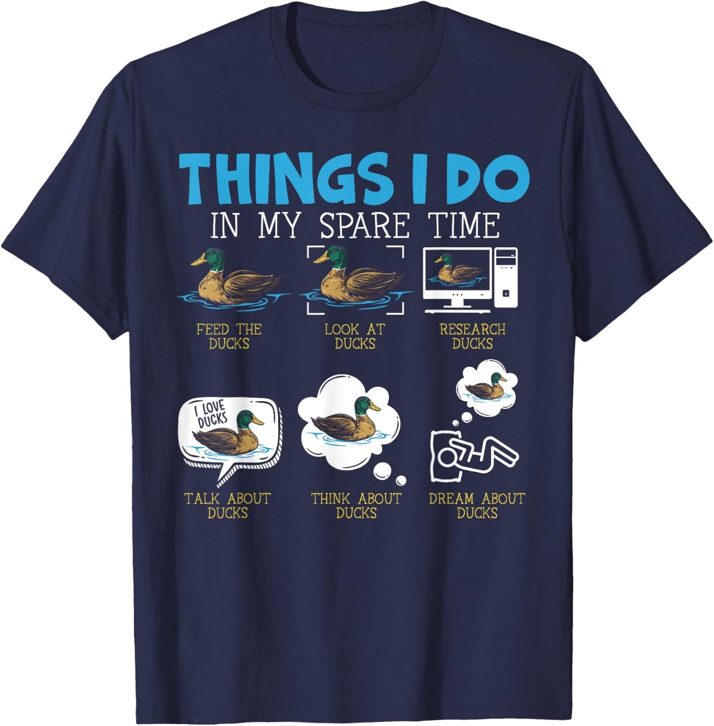 Things I Do In My Spare Time Ducks Duckling Duck Lover Bird T-Shirt - T-Shirt | Navy