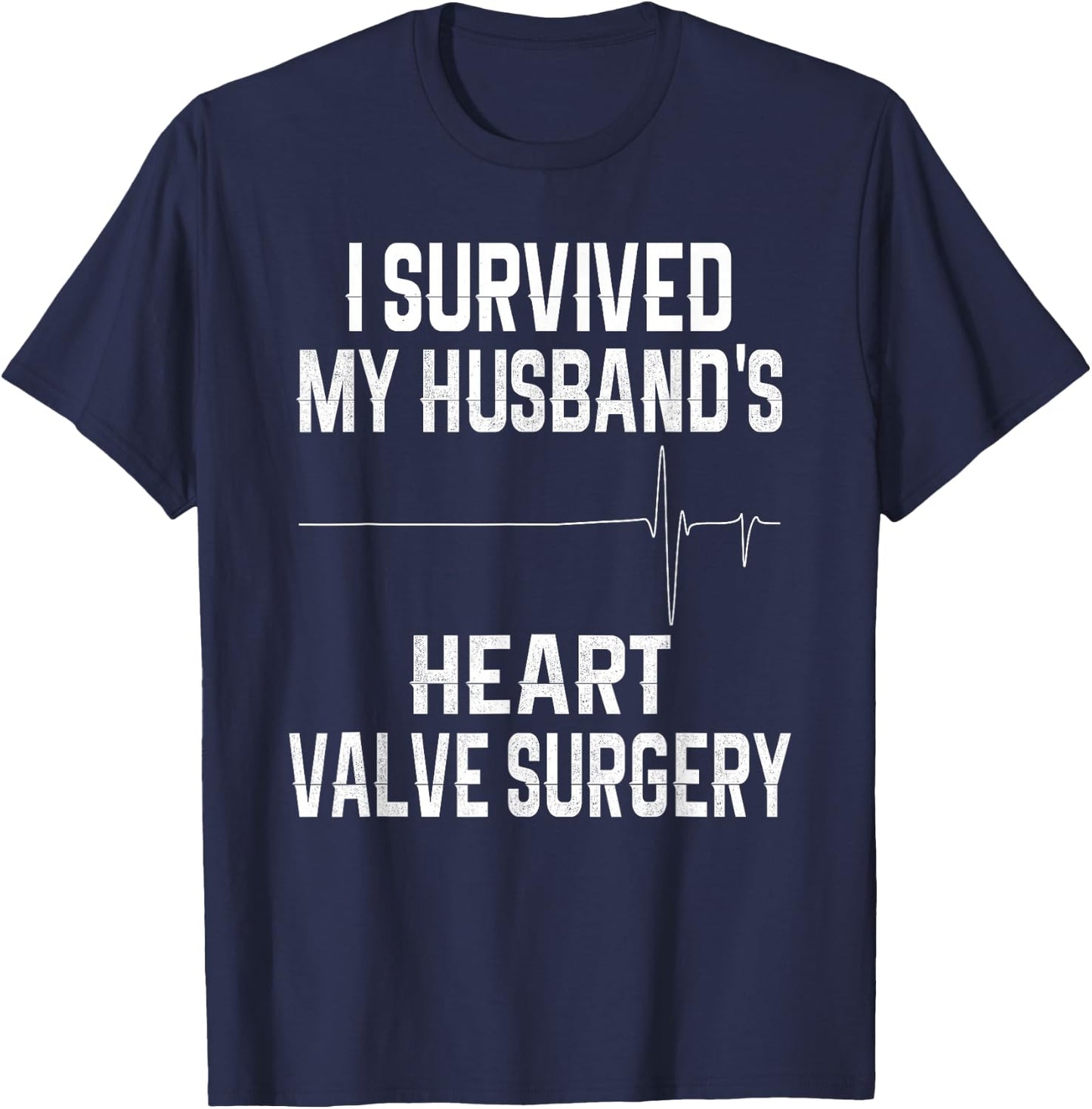 I Survived My Husband's Heart Valve Surgery T-Shirt - T-Shirt | Navy