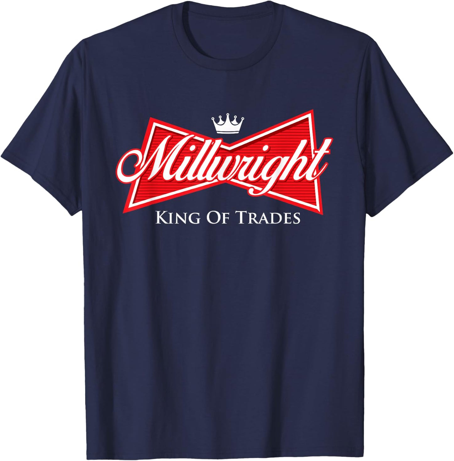 Millwright King of Trades - Metal Worker Machine Operator T-Shirt - T-Shirt | Navy
