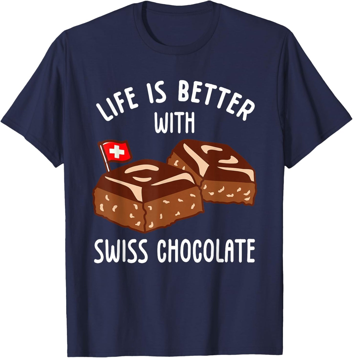 Life Is Better With Swiss Chocolate , Black, S T-Shirt - T-Shirt | Navy