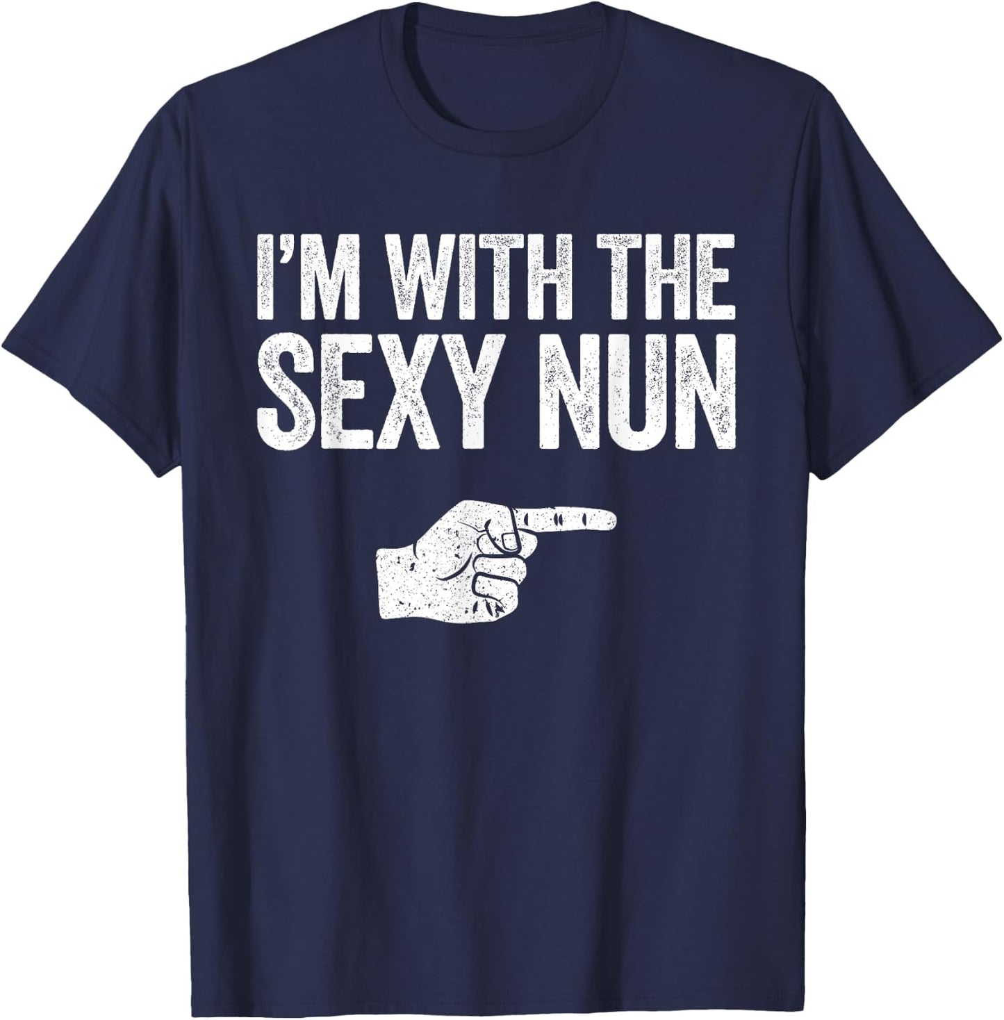 I'm With The Sexy Nun Matching Costume Shirt T-Shirt - T-Shirt | Navy
