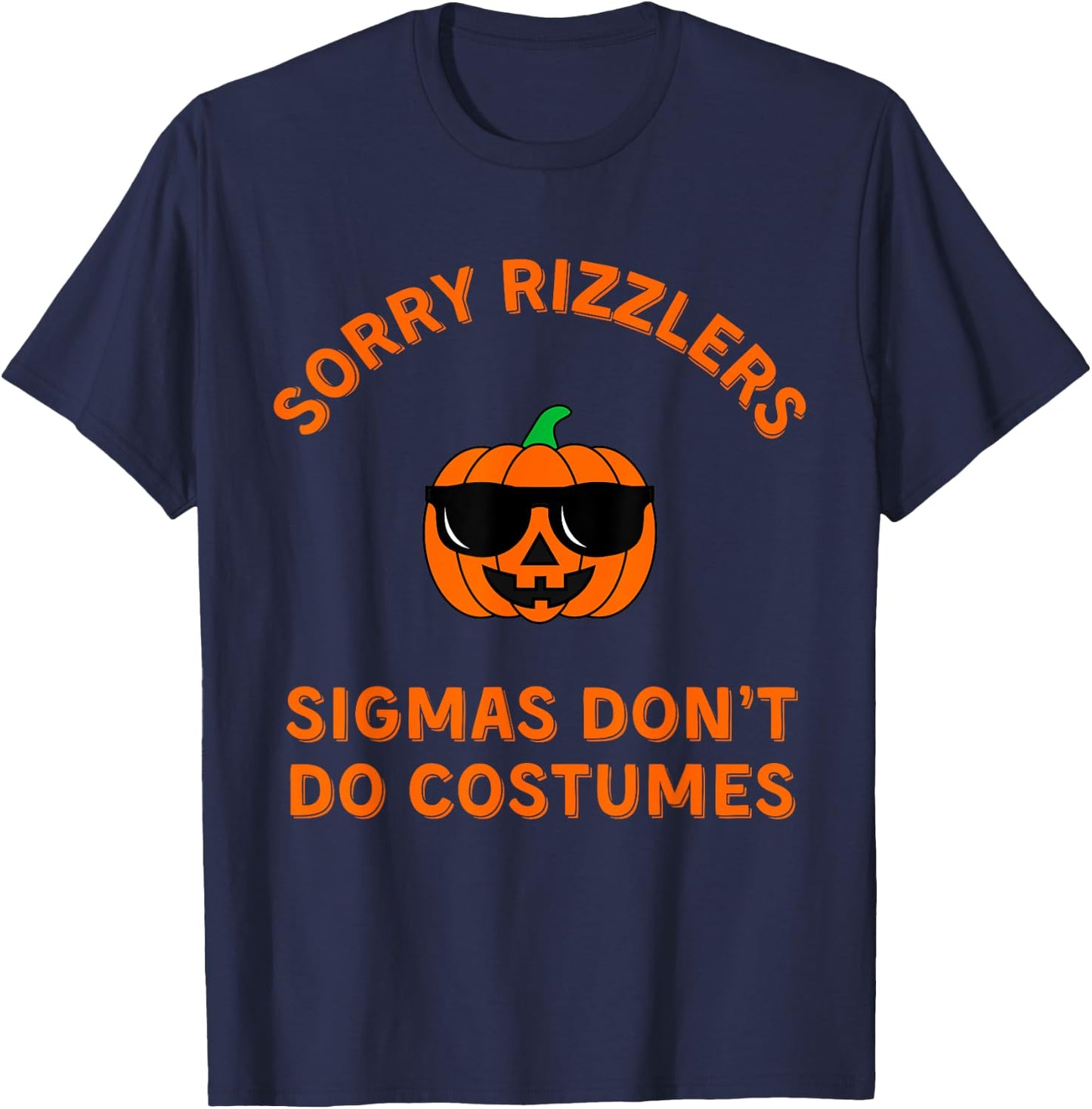 Sigmas Don't Do Costumes - Funny Gen Alpha Halloween Shirt T-Shirt - T-Shirt | Navy