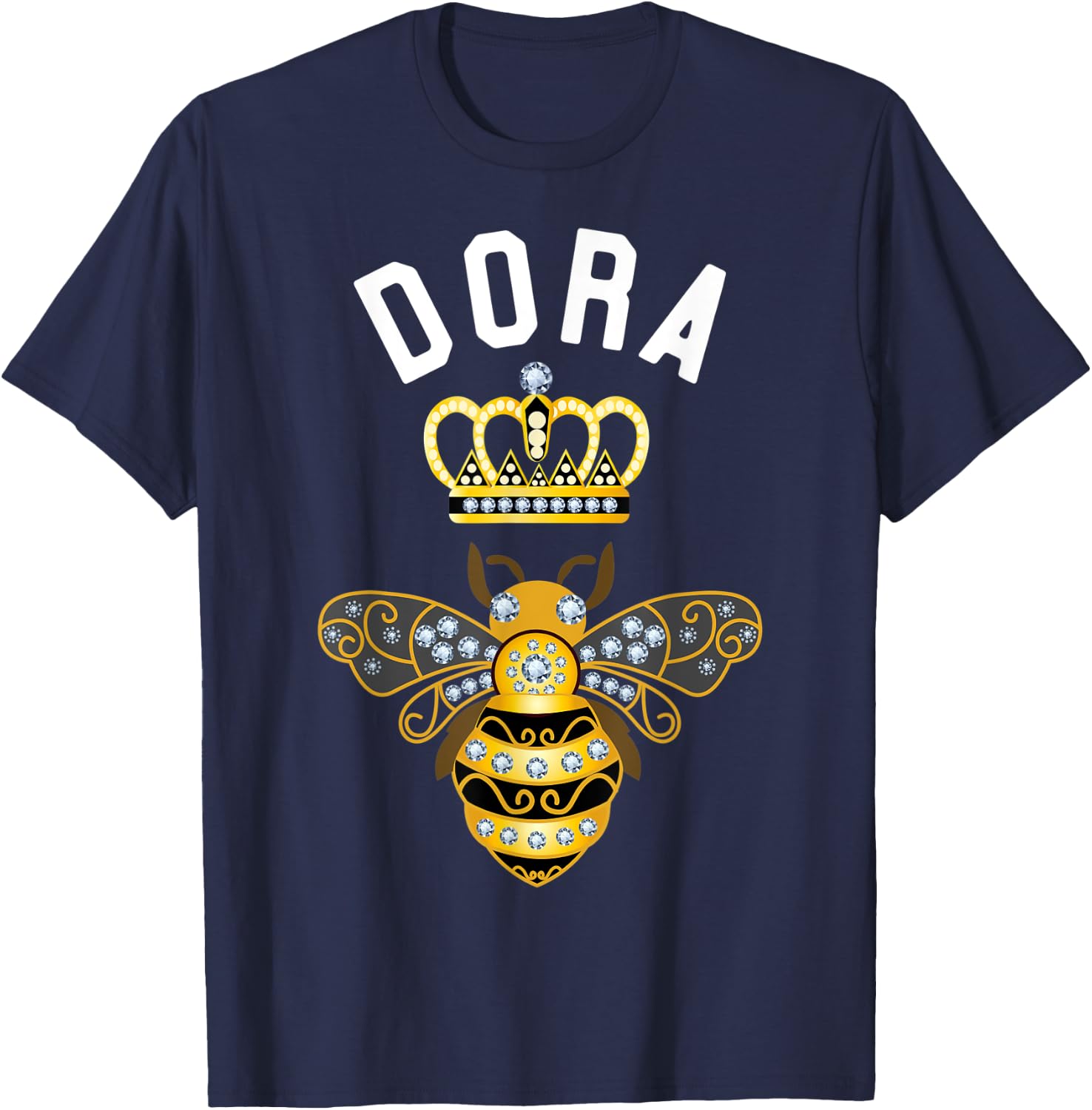 Dora Name Dora Birthday Gifts Queen Crown Bee Dora T-Shirt - T-Shirt | Navy