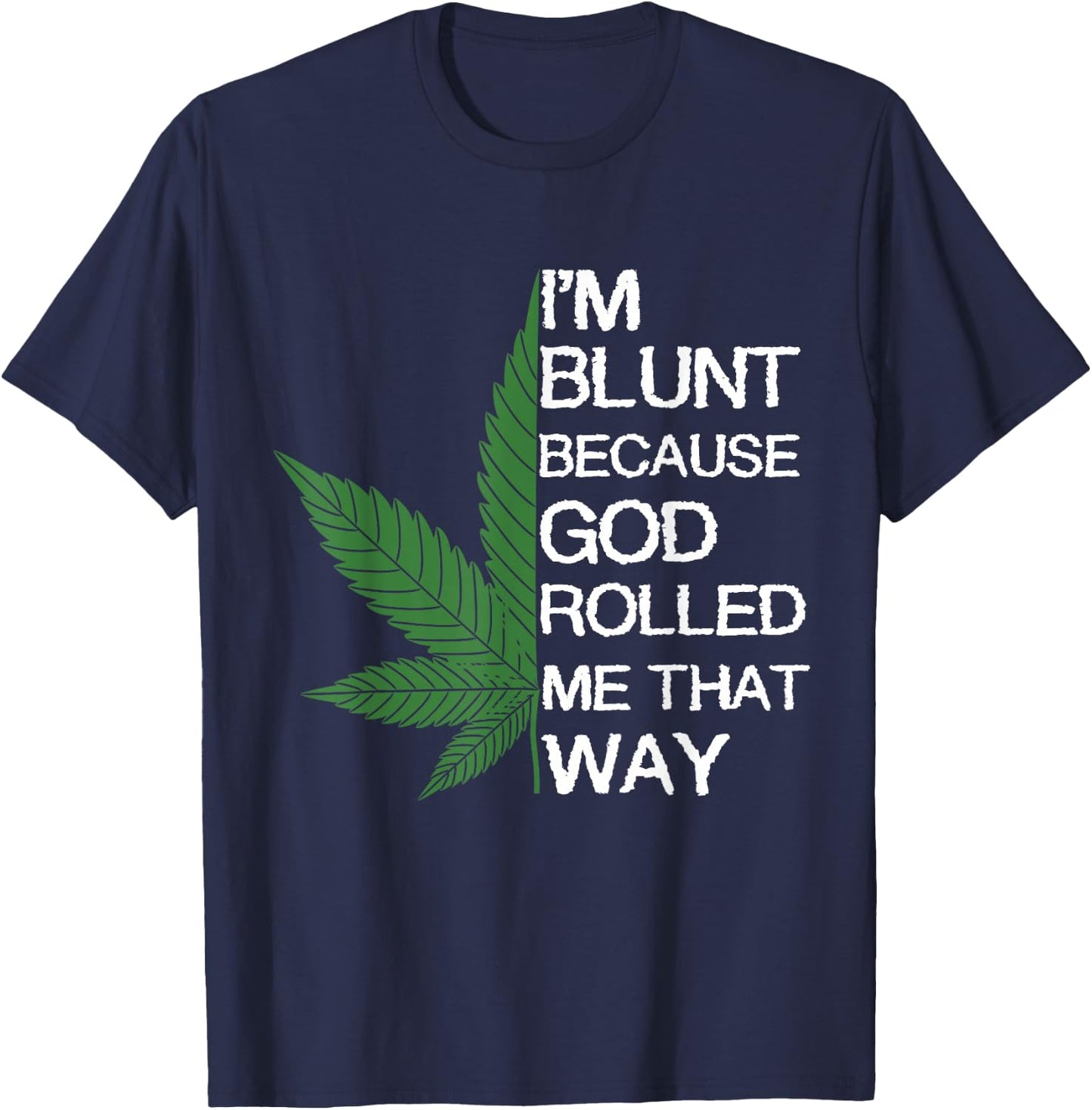 I'm Blunt Because God Rolled Me That Way Gift T-Shirt - T-Shirt | Navy