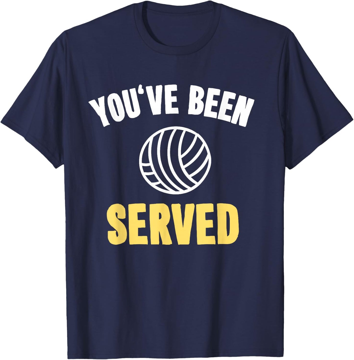 Funny Volleyball with Sayings Gift You've Been Served T-Shirt - T-Shirt | Navy