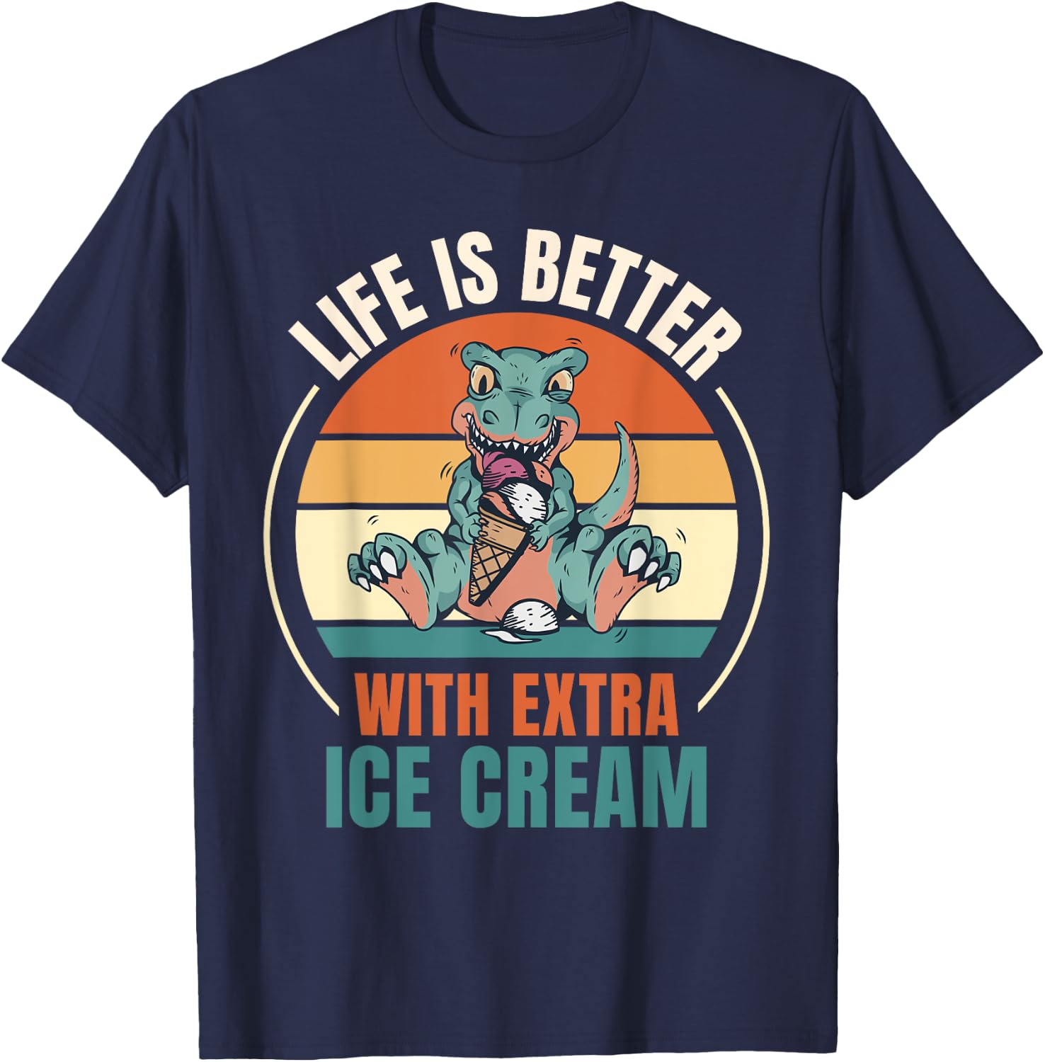Retro Dinosaur Ice Cream Life Is Better With Extra Ice Cream T-Shirt - T-Shirt | Navy