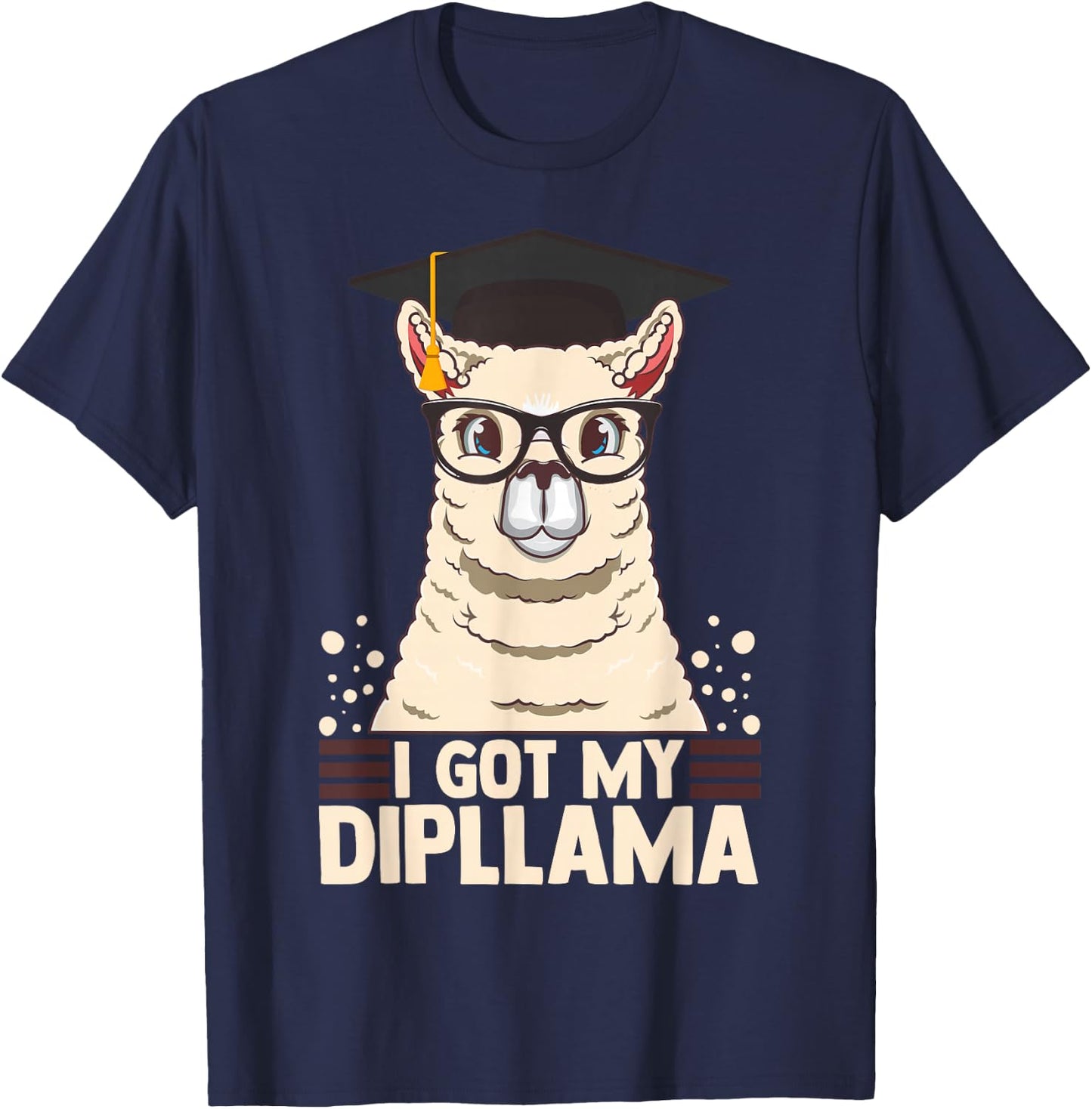 I Got My Dipllama Funny Graduate Llama Alpaca Graduation T-Shirt - T-Shirt | Navy