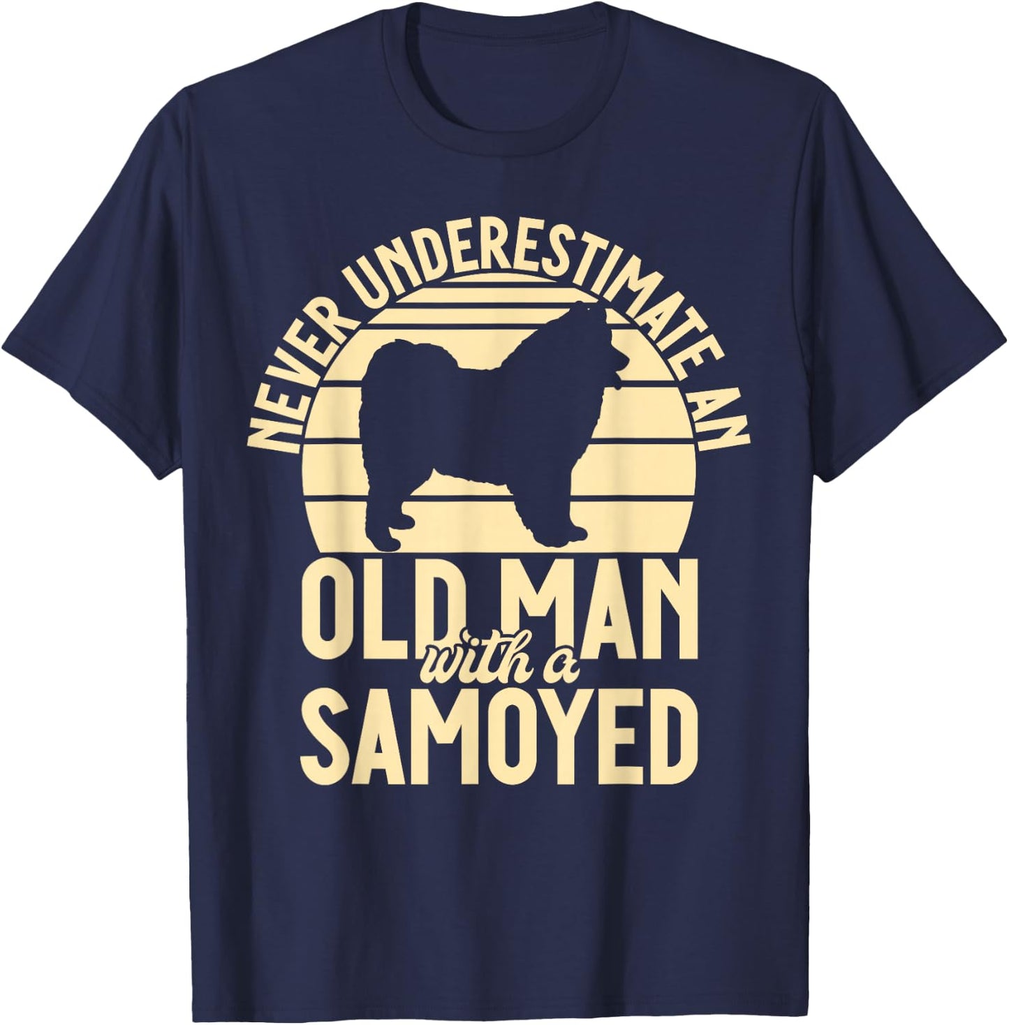 Never underestimate an old Man with a Samoyed T-Shirt - T-Shirt | Navy